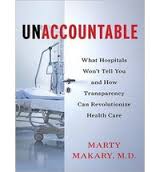 Unaccountable What Hospitals Won't Tell You and How Transparency Can Revolutionize Health Ca